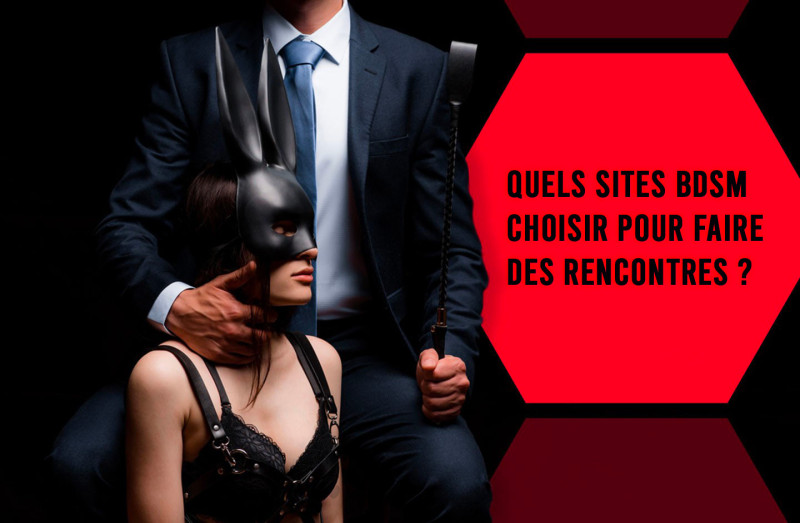 Sites BDSM recommandés pour faire des rencontres avec des initités